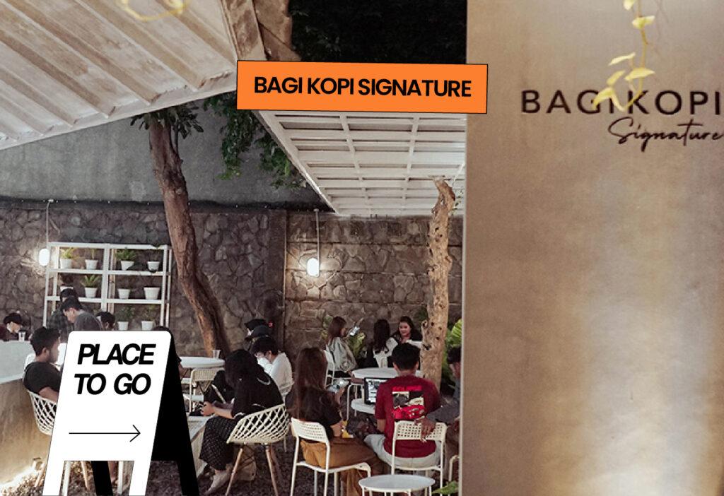 Place to Go Bagi Kopi Signature