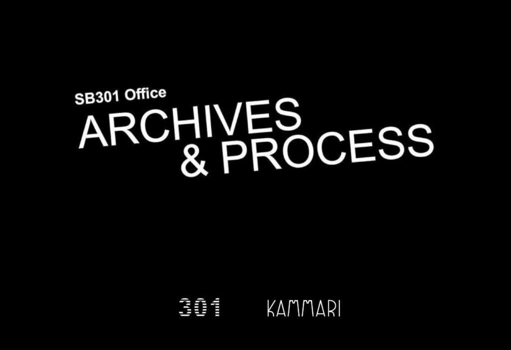 Kammari Archives and Process Exhibition, Hosted by SB301